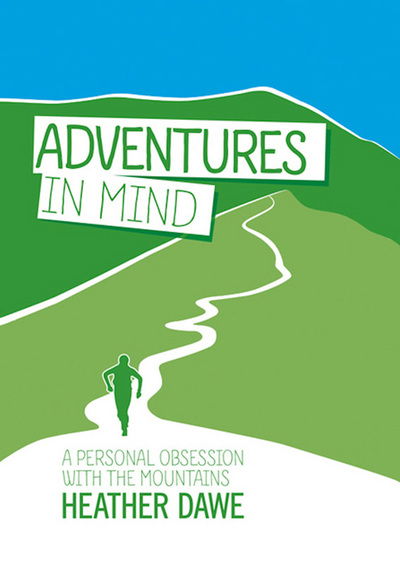 Cover for Heather Dawe · Adventures in Mind: A personal obsession with the mountains (Pocketbok) (2013)