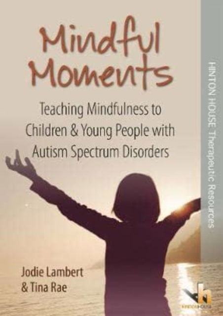 Cover for Tina Rae · Mindful Moments: Teaching Mindfulness to Children &amp; Young People with Autism Spectrum Disorders (Book) (2017)