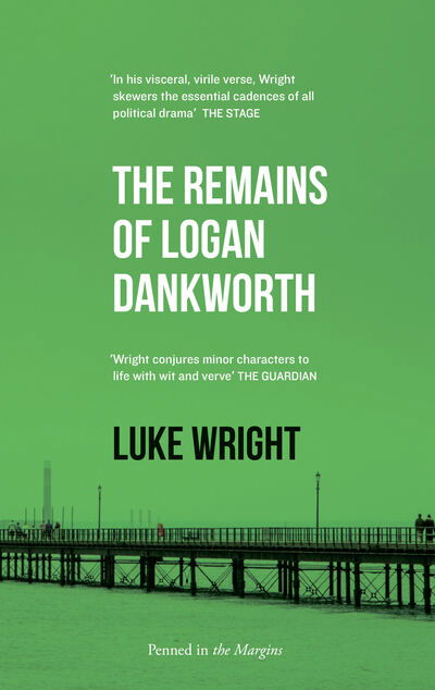 Cover for Luke Wright · The Remains of Logan Dankworth (Paperback Book) (2020)