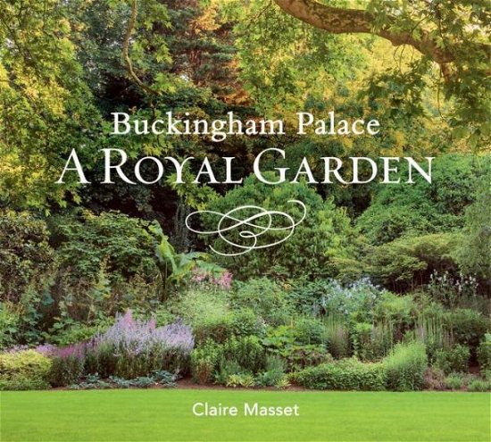 Cover for Claire Masset · Buckingham Palace: A Royal Garden (Hardcover bog) (2021)