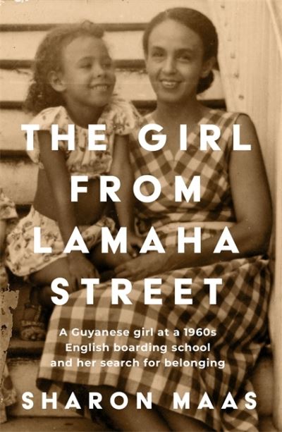 Cover for Sharon Maas · The Girl from Lamaha Street: A Guyanese girl at a 1950s English boarding school and her search for belonging (Pocketbok) (2022)