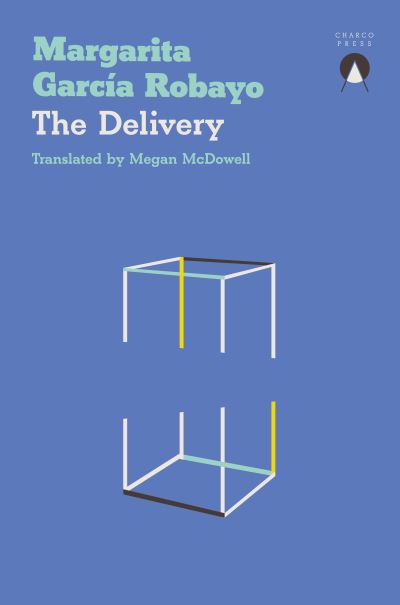 Cover for Margarita Garcia Robayo · The Delivery (Paperback Book) (2023)