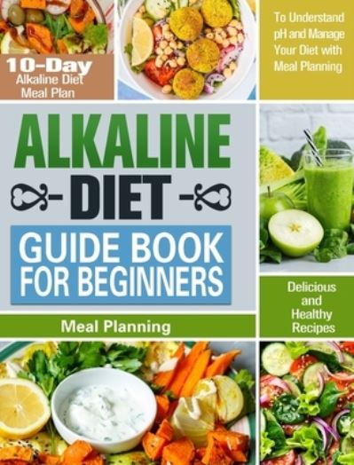 Cover for Karrie Atkinson · Alkaline Diet Guide Book for Beginners: 10-Day Alkaline Diet Meal Plan with Delicious and Healthy Recipes to Understand pH and Manage Your Diet with Meal Planning (Hardcover Book) (2020)