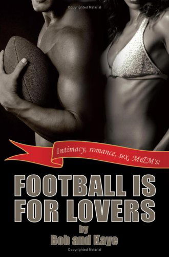 Football is for Lovers - Kaye - Książki - Mill City Press, Inc. - 9781934248690 - 5 marca 2008