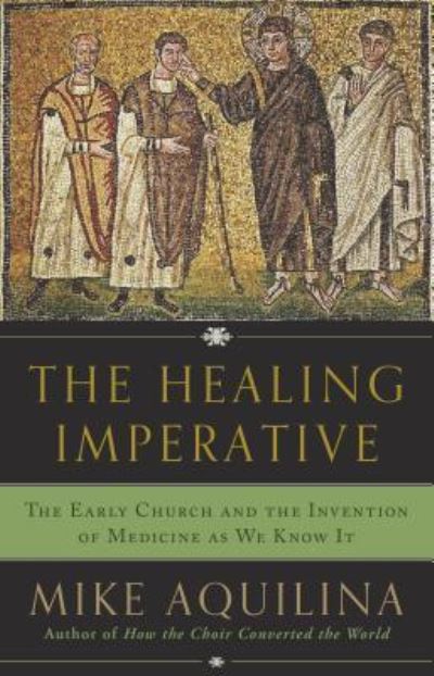 Cover for Mike Aquilina · The Healing Imperative (Hardcover Book) (2017)