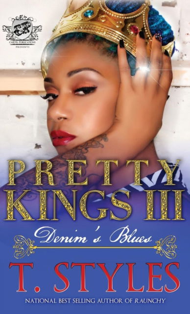 Cover for T Styles · Pretty Kings 3: Denim's Blues (the Cartel Publications Presents) (Hardcover Book) (2014)