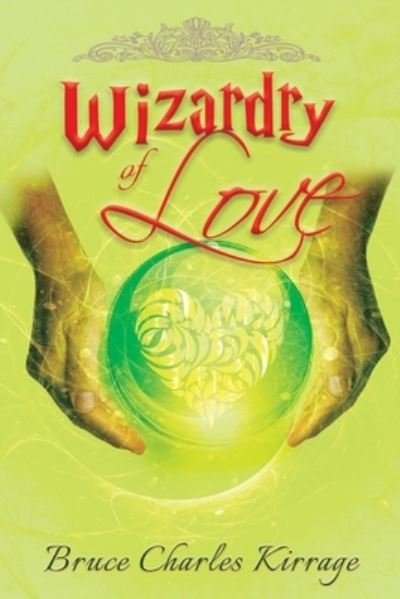Cover for Bruce Charles Kirrage · Wizardry of Love (Taschenbuch) (2019)