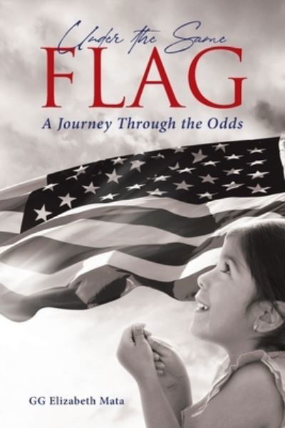 Under the Same Flag - Gg Elizabeth Mata - Bøker - Rushmore Press LLC - 9781954345690 - 2. mars 2021