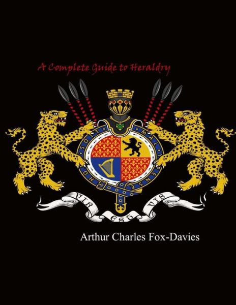 Cover for Arthur Charles Fox-Davies · A Complete Guide to Heraldry (Taschenbuch) (2017)