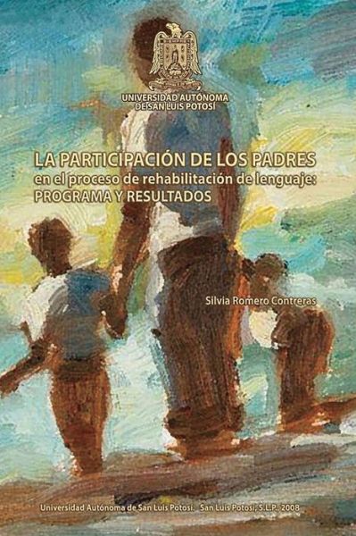 Cover for Silvia Romero Contreras · La participacion de los padres en el proceso de rehabilitacion del lenguaje (Paperback Book) (2017)