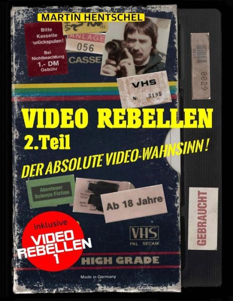 VIDEO REBELLEN 2 - Der absolute VIDEO-WAHNSINN ! - Martin Hentschel - Books - CreateSpace Independent Publishing Platf - 9781981158690 - November 26, 2017