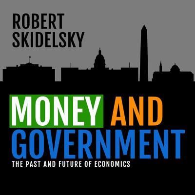 Money and Government - Robert Skidelsky - Music - Blackstone Publishing - 9781982544690 - September 25, 2018