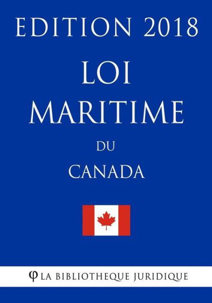 Cover for La Bibliotheque Juridique · Loi maritime du Canada - Edition 2018 (Taschenbuch) (2018)