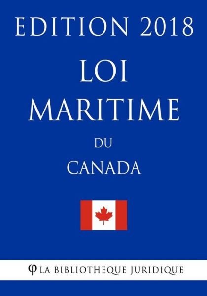 Cover for La Bibliotheque Juridique · Loi maritime du Canada - Edition 2018 (Paperback Bog) (2018)