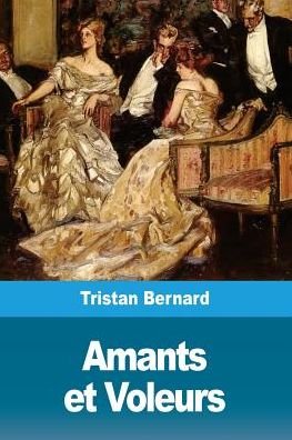 Cover for Tristan Bernard · Amants Et Voleurs (Paperback Bog) (2018)