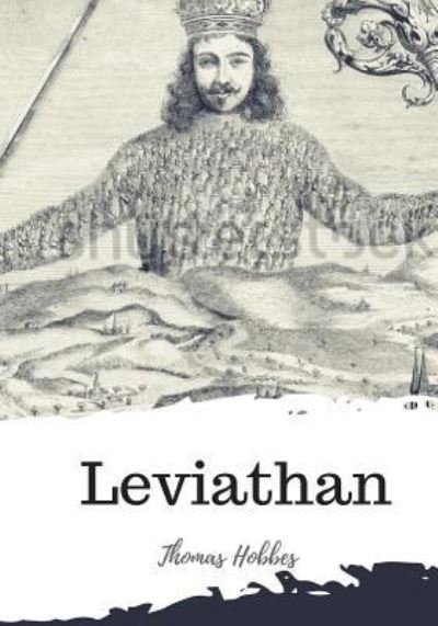 Leviathan - Thomas Hobbes - Livres - Createspace Independent Publishing Platf - 9781987648690 - 8 avril 2018