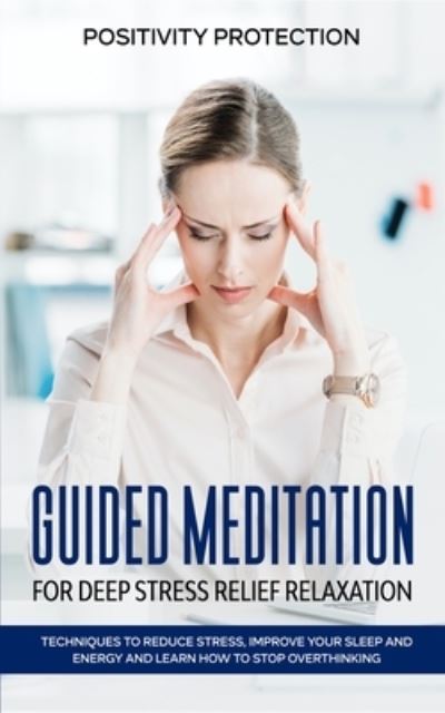 Cover for Positivity Protection · Guided Meditation for Deep Stress Relief Relaxation (Paperback Book) (2019)