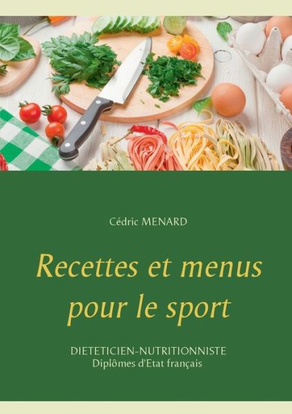 Cover for Cedric Menard · Recettes et menus pour le sport (Paperback Book) (2021)