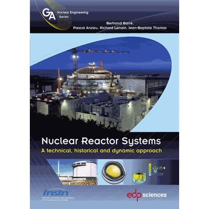 Cover for Bertrand Barre · Nuclear Reactor Systems: A technical, historical and dynamic approach - Genie Atomique (Paperback Book) (2016)