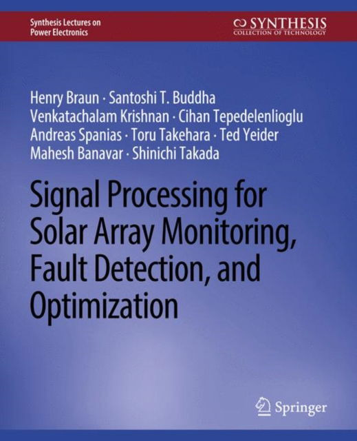 Cover for Henry Braun · Signal Processing for Solar Array Monitoring, Fault Detection, and Optimization - Synthesis Lectures on Power Electronics (Paperback Book) (2011)