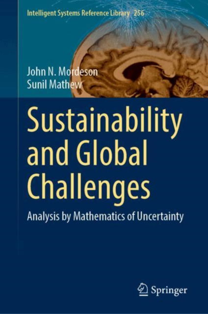 Sustainability and Global Challenges: Analysis by Mathematics of Uncertainty - Intelligent Systems Reference Library - John N. Mordeson - Livros - Springer International Publishing AG - 9783031617690 - 25 de junho de 2024