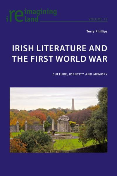 Cover for Terry Phillips · Irish Literature and the First World War: Culture, Identity and Memory - Reimagining Ireland (Paperback Book) [New edition] (2015)