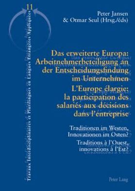 Cover for Das erweiterte Europa: Arbeitnehmerbeteiligung an der Entscheidungsfindung im Unternehmen / L'Europe elargie : la participation des salaries aux decisions dans l'entreprise: Traditionen im Westen, Innovationen im Osten? / Traditions a l'Ouest, innovations (Paperback Book) [New edition] (2009)
