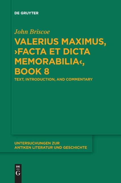 Cover for John Briscoe · Valerius Maximus, &gt;Facta et dicta memorabilia&lt;, Book 8: Text, Introduction, and Commentary - Untersuchungen zur Antiken Literatur und Geschichte (Taschenbuch) (2021)