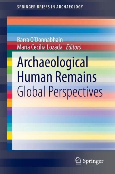 Cover for Barra O Donnabhain · Archaeological Human Remains: Global Perspectives - SpringerBriefs in Archaeology (Paperback Book) [2014 edition] (2014)