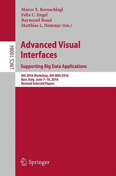 Advanced Visual Interfaces. Supporting Big Data Applications: AVI 2016 Workshop, AVI-BDA 2016, Bari, Italy, June 7–10, 2016, Revised Selected Papers - Information Systems and Applications, incl. Internet / Web, and HCI - - Livros - Springer International Publishing AG - 9783319500690 - 17 de dezembro de 2016