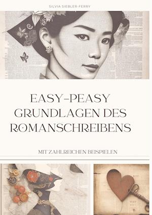 Cover for Silvia Siebler-Ferry · Easy-peasy Grundlagen Des Romanschreibens, Wichtige Tipps Für Dein Erstes Buch, Nachschlagewerk, Unterstützung Für Autoren (Book) (2023)