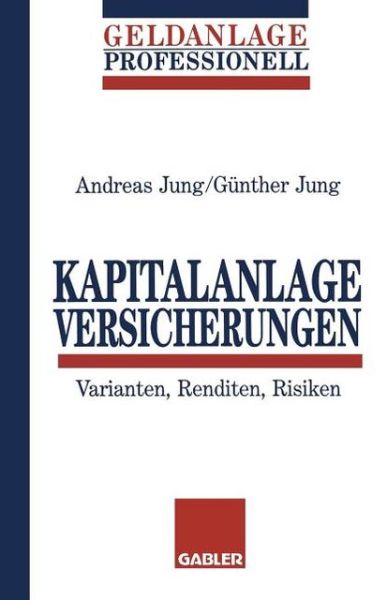 Cover for Gunther Jung · Kapitalanlage Versicherungen: Varianten, Renditen, Risiken (Paperback Book) [2nd 2.Aufl. 1995 edition] (1995)