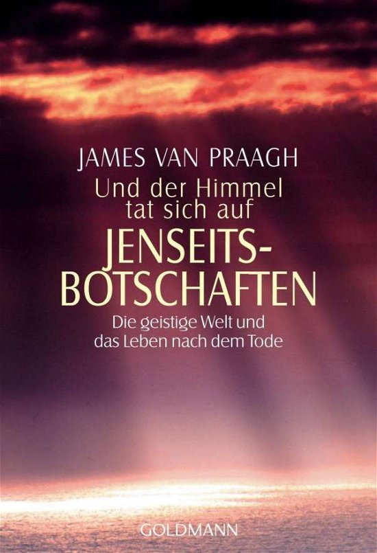 Goldmann 21569 VanPraagh.Und d.Himmel - James Van Praagh - Books -  - 9783442215690 - 