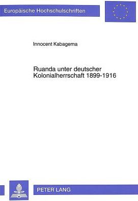 Cover for Kabagema Innocent Kabagema · Ruanda unter deutscher Kolonialherrschaft 1899-1916 (Paperback Book) (1993)