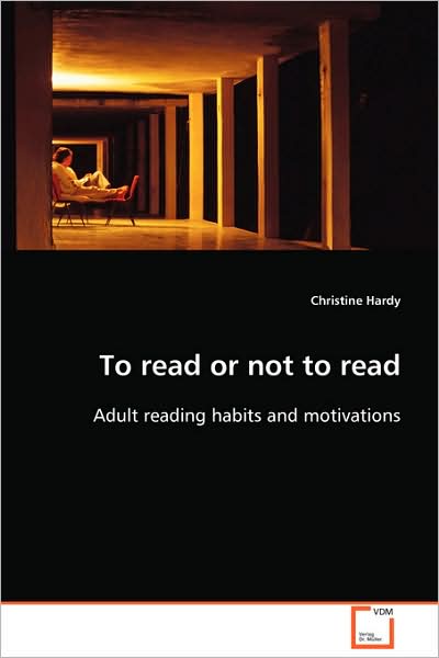 Cover for Christine Hardy · To Read or Not to Read: Adult Reading Habits and Motivations (Paperback Book) (2008)