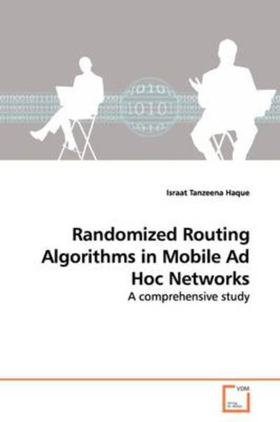 Cover for Israat Tanzeena Haque · Randomized Routing Algorithms in Mobile Ad Hoc Networks: a Comprehensive Study (Paperback Bog) (2009)