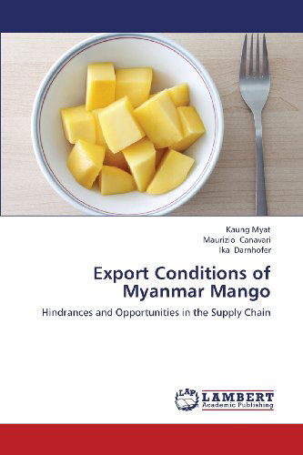 Cover for Ika Darnhofer · Export Conditions of Myanmar Mango: Hindrances and Opportunities in the Supply Chain (Paperback Bog) (2013)