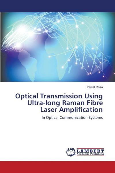 Cover for Pawel Rosa · Optical Transmission Using Ultra-long Raman Fibre Laser Amplification: in Optical Communication Systems (Paperback Book) (2014)