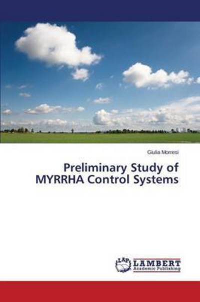 Cover for Morresi Giulia · Preliminary Study of Myrrha Control Systems (Paperback Book) (2015)