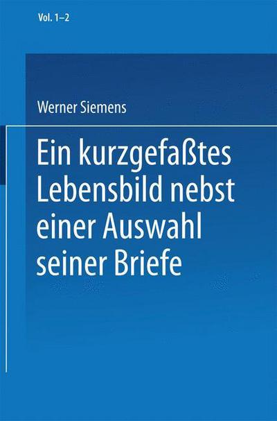 Cover for Werner Siemens · Ein kurzgefates Lebensbild nebst einer Auswahl seiner Briefe (Paperback Book) (1916)