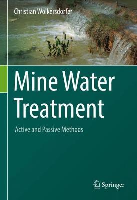 Mine Water Treatment – Active and Passive Methods - Christian Wolkersdorfer - Books - Springer-Verlag Berlin and Heidelberg Gm - 9783662657690 - December 8, 2022