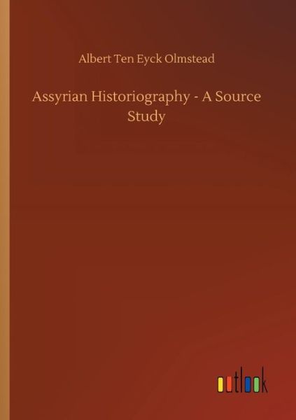 Assyrian Historiography - A So - Olmstead - Boeken -  - 9783732682690 - 23 mei 2018