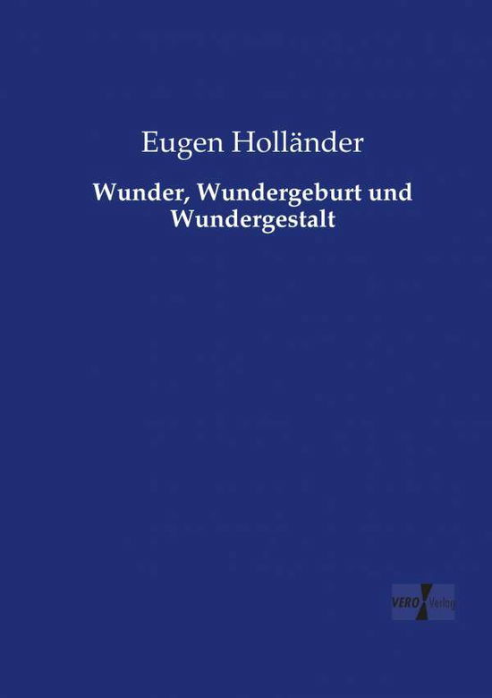 Cover for Eugen Hollander · Wunder, Wundergeburt und Wundergestalt (Paperback Book) (2019)