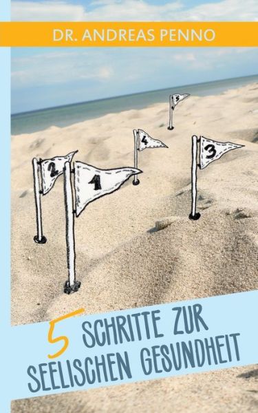 Cover for Dr Andreas Penno · 5 Schritte Zur Seelischen Gesundheit (Paperback Book) (2015)