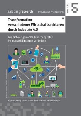 Cover for Markus Lassnig · Transformation verschiedener Wirtschaftssektoren durch Industrie 4.0: Wie sich ausgewahlte Branchenprofile im Industrial Internet verandern (Paperback Book) (2017)