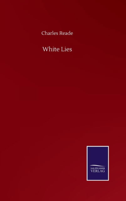 Cover for Charles Reade · White Lies (Inbunden Bok) (2020)