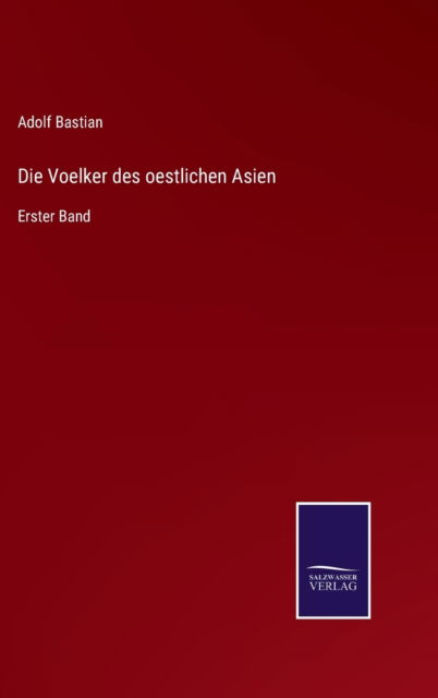 Cover for Adolf Bastian · Die Voelker des oestlichen Asien (Hardcover Book) (2021)