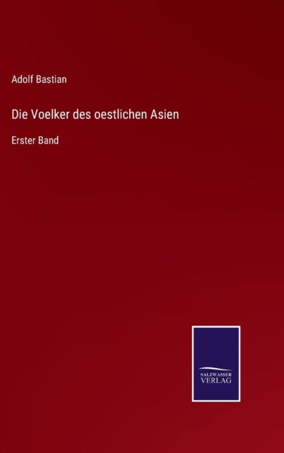 Cover for Adolf Bastian · Die Voelker des oestlichen Asien (Inbunden Bok) (2021)