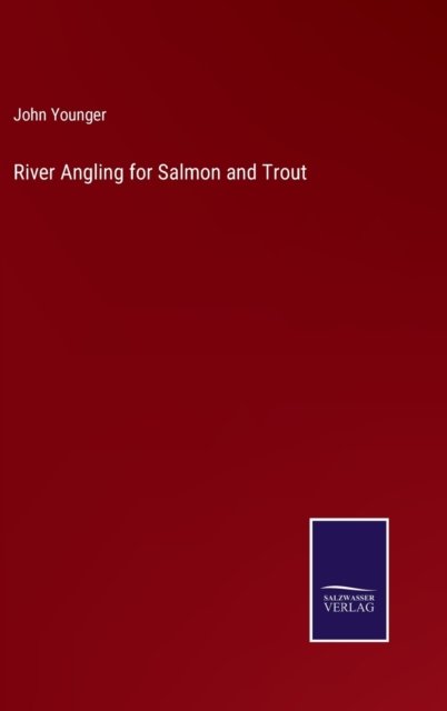 Cover for John Younger · River Angling for Salmon and Trout (Hardcover Book) (2022)
