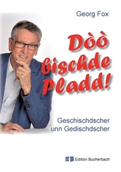 Cover for Georg Fox · Doo bischde Pladd!: Geschischdscher unn Gedischdscher (Paperback Book) (2020)